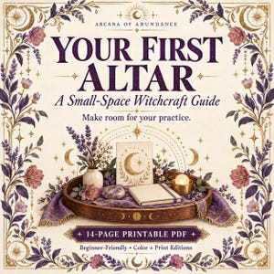 May include: A 14-page printable PDF guide titled Arcana of Abundance Your First Altar A Small-Space Witchcraft Guide. The cover features a wooden tray with a vase of lavender, a moon-themed card, a notebook, and a candle on a purple cloth.