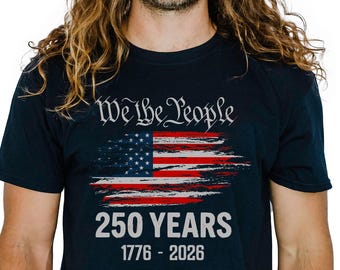 We The People 250 Years Shirt | 1776-2026 Patriotic Tee | America 250th Anniversary Shirt | Semiquincentennial July 4 Shirt