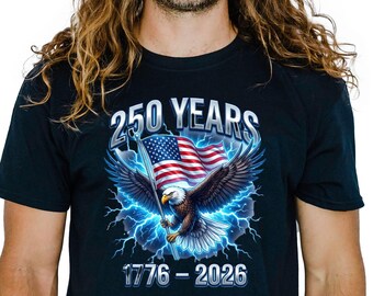 America 250 Years Shirt | 1776-2026 Patriotic Eagle Tee | USA 250th Anniversary Shirt | July 4 Shirt | American Flag Eagle Shirt