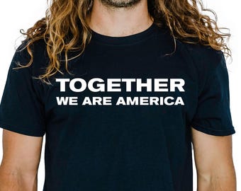 Together We Are America Shirt, Patriotic Unity Quote Tee, Benito T Shirt, Inspirational Gift