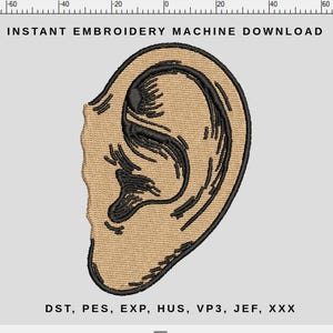 May include: An embroidery design of a human ear, featuring tan fill and black outlines. The text "INSTANT EMBROIDERY MACHINE DOWNLOAD" is at the top. Below the ear, the text "DST, PES, EXP, HUS, VP3, JEF, XXX" is displayed.