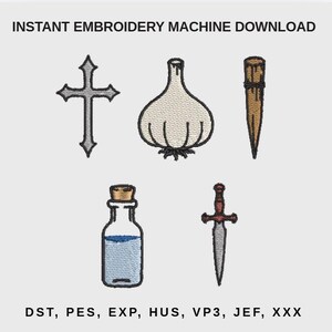 May include: An embroidery design download showing a cross, garlic bulb, stake, potion bottle, and dagger. The text "INSTANT EMBROIDERY MACHINE DOWNLOAD" is at the top. Below are the file formats: DST, PES, EXP, HUS, VP3, JEF, XXX.