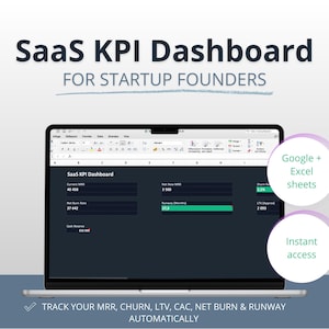 May include: A laptop displaying a SaaS KPI Dashboard for startup founders. The screen shows financial metrics like MRR, churn, and runway. Text includes "Google + Excel sheets" and "Instant access." The bottom text reads "Track your MRR, Churn, LTV, CAC, Net Burn & Runway Automatically."
