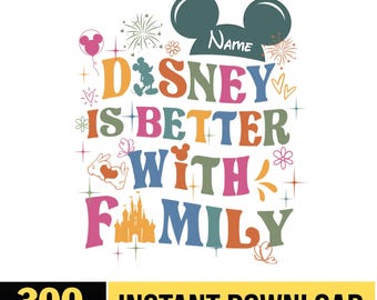 Disneyland Is Better With Family PNG, Disneyland Vacation Png, Mickey Mouse Png, Family Matching Trip Png, Holiday Trip Png Digital Download