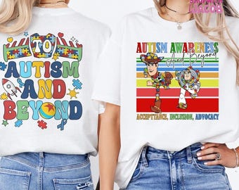 Toy Story Autism Shirt, Woody Buzz Lightyear Inclusion T-Shirts, Disneyland To Autism and Beyons Tees, Pixar SPED Teacher T-Shirt