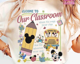 Disneyland Mickey & Friends Teacher Welcome To Our Classroom Shirt, Back To School Where The Magic Never Stops, Classroom Adventure Tee