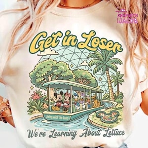 Get in Loser We're Learning About Lettuce Shirt, Disneyworld Theme Park Tee, Mickey Mouse Living With The Land Family Vacation Apparel image 1