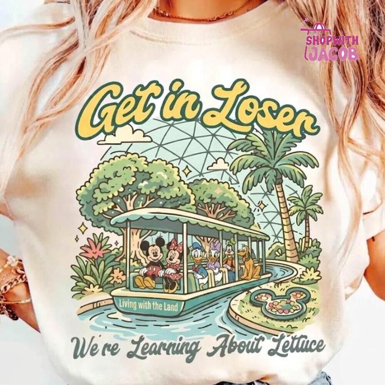 Get in Loser We're Learning About Lettuce Shirt, Disneyworld Theme Park Tee, Mickey Mouse Living With The Land Family Vacation Apparel image 1