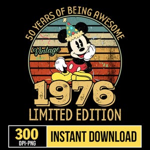 Puede incluir: Un gráfico de estilo vintage con Mickey Mouse con un gorro de fiesta, con el texto "50 Years of Being Awesome" y "1976 Limited Edition". El diseño incluye un esquema de color retro y el texto "Instant Download".