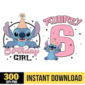 May include: A digital graphic featuring the character Stitch from Lilo & Stitch. The design includes the words "Birthday Girl" and "Aubrey 6" in pink, along with stars and a yellow and pink party hat. The image is a 300 DPI-PNG file.