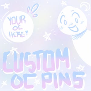 May include: A pastel-colored illustration with the text "YOUR OC HERE!" in a white circle and "CUSTOM OC PINS" in large, stylized letters. A cartoon bear is smiling in the upper right corner, with stars scattered across the background.