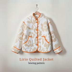 May include: White quilted jacket with a floral pattern in beige and orange trim. The jacket has a mandarin collar, orange buttons, and two front pockets. The text "Lirio Quilted Jacket Sewing pattern" is displayed below the jacket.