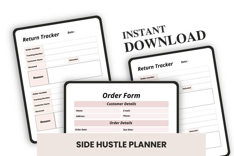 May include: Three digital tablets displaying printable forms for order tracking and customer details. The forms include fields for order numbers, tracking, customer names, and reasons. Text reads "Instant Download" and "Side Hustle Planner."