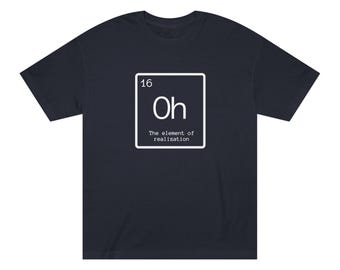 Camiseta "Oh, el elemento de la realización" / Humor sobre la tabla periódica de la química