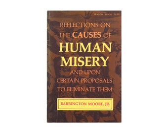 Reflections on the Causes of Human Misery and Upon Certain Proposals to Eliminate Them by  Barrington Moore / vintage Beacon paperback book