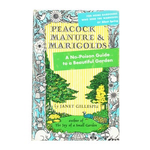 Peacock Manure & Marigolds: A No Poison Guide to a Beautiful Garden by Janet Gillespie / vintage Viking Press hardcover gardening book