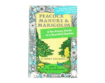 Peacock Manure & Marigolds: A No Poison Guide to a Beautiful Garden by Janet Gillespie / vintage Viking Press hardcover gardening book