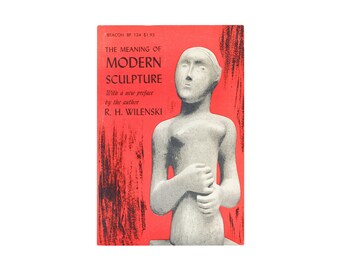 The Meaning of Modern Sculpture by R.H. Wilenski / vintage Beacon Press paperback book