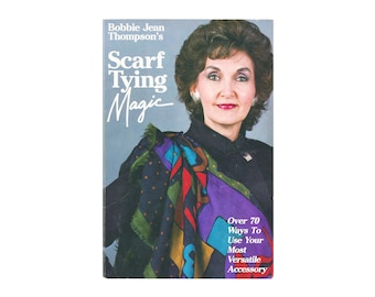 Bobbie Jean Thompson's Scarf Tying Magic by Bobbie Jean Thompson / vintage fashion paperback book