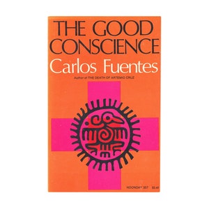 May include: A book cover with an orange background and a pink cross. The title "THE GOOD CONSCIENCE" is in black text. The author's name, "Carlos Fuentes", is in black text below the title. The book cover also features a black and white stylized image of a bird with a red and black design.