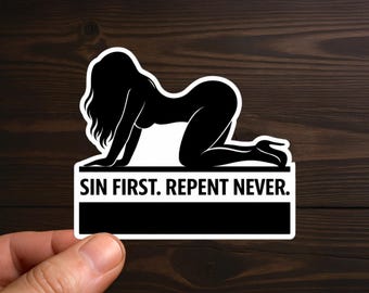 Sin First. Repent Never. Kneeling Woman | Sexy, Smut, Adult Humor, Sarcastic Decal, Offensive Decals, Water Resistant, Die-Cut Sticker