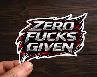 Zero Fucks Given | Attitude, Adult Humor, Sarcastic Decal, Offensive Decals, Water Resistant, Die-Cut Sticker