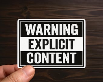 Warning Explicit Content | Adult Humor, Sarcastic Decal, Offensive Decals, Water Resistant, Die-Cut Sticker
