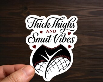 Thick Thighs and Smut Vibes | Sexy, Smut, Lingerie Illustration, Adult Humor, Sarcastic, Offensive Decals, Water Resistant, Die-Cut Sticker