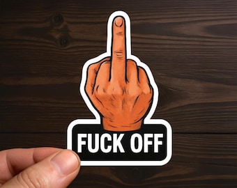 Middle Finger Fuck Off | Adult Humor, Sarcastic Decal, Offensive Decals, Water Resistant, Die-Cut Sticker