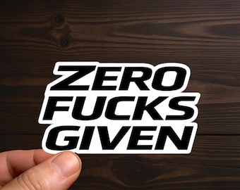 Zero Fucks Given | Adult Humor, Sarcastic Decal, Offensive Decals, Water Resistant, Die-Cut Sticker