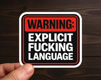 Warning: Explicit Fucking Language | Adult Humor, Sarcastic Decal, Offensive Decals, Water Resistant, Die-Cut Sticker