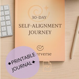 May include: A journal with an orange cover, featuring the text "30-DAY SELF-ALIGNMENT JOURNEY." A purple circle with the words "PRINTABLE JOURNAL" is on the lower left. A PDF icon is in the lower right. A cup of coffee, keyboard, and pen are also visible.