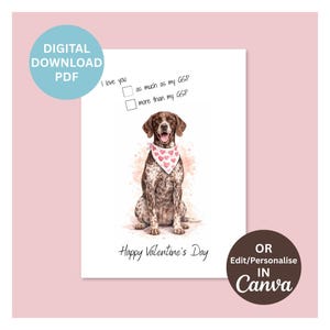 May include: A Valentine's Day card featuring a watercolor illustration of a German Shorthaired Pointer wearing a pink heart bandana. The card includes the text "I love you" with checkboxes and "Happy Valentine's Day". The card is a digital download.