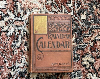 1889 The Rainbow Calendar by Kate Sanborn | Antique Decorative Binding Hardcover | 19th Century Rare Book
