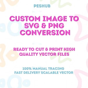 Può includere: Una grafica digitale che presenta il testo PESHUB in alto, seguito da CUSTOM IMAGE TO SVG & PNG CONVERSION in rosa. Sotto, il testo recita READY TO CUT & PRINT HIGH QUALITY VECTOR FILES, e 100% MANUAL TRACING FAST DELIVERY SCALABLE VECTOR.