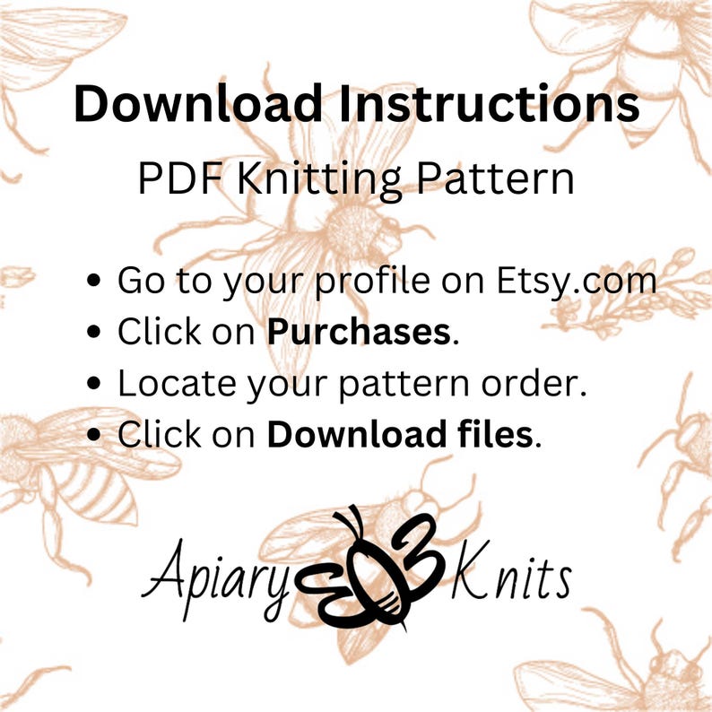 May include: Download instructions for a PDF knitting pattern. The instructions include steps on how to access the pattern on Etsy.com. The text is on a white background with a pattern of bees.