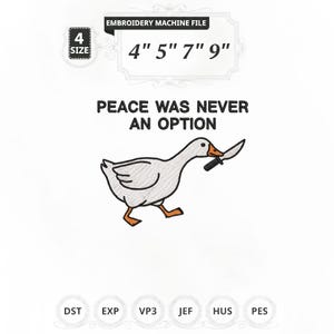 Pode incluir: Arquivo de bordado à máquina com um ganso com uma faca no bico e o texto « PEACE WAS NEVER AN OPTION ». As opções de tamanho são 10 cm, 13 cm, 18 cm e 23 cm.
