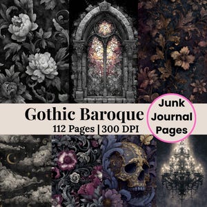 May include: A digital collage featuring Gothic Baroque designs. The image includes floral patterns, a stained-glass window, and a skull with gold accents. Text reads "Gothic Baroque" and "Junk Journal Pages". The collage has 112 pages and 300 DPI.