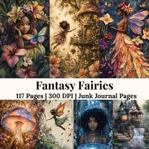 May include: A digital collection titled Fantasy Fairies containing 117 pages of junk journal printable art. The images feature illustrations of fairies, mushroom houses, floral arrangements, and landscapes in vibrant colors with 300 DPI resolution.