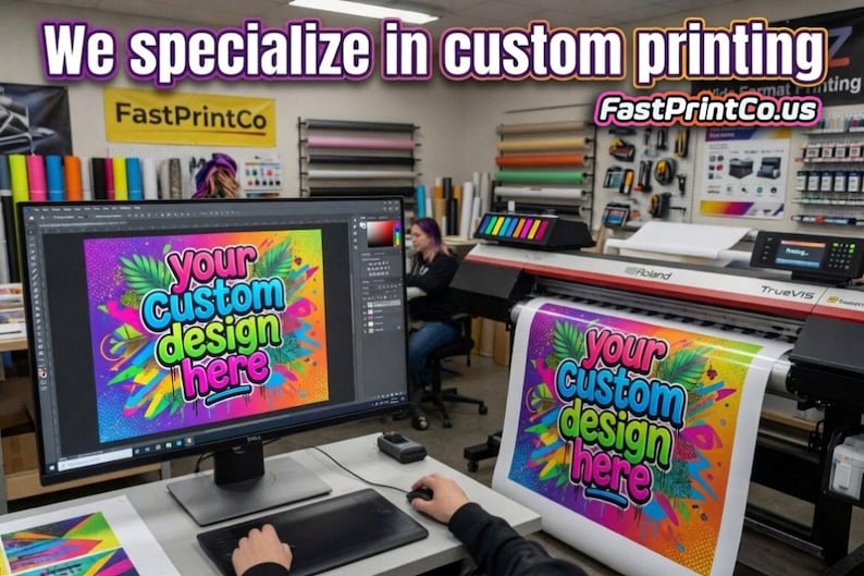 May include: An office setting with a computer screen displaying a colorful design that reads "your custom design here." A large format printer is in the background. The text "We specialize in custom printing" and "FastPrintCo.us" are also visible.