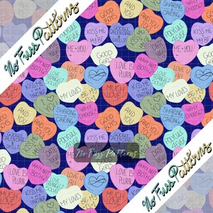 May include: A pattern of colorful candy hearts with various phrases like "Kiss Me + My BF" and "Love is Plural" on a dark blue background. The image includes the text "No Fuss Patterns".