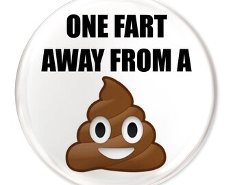 One Fart Away From A Poo Fridge Magnet