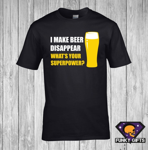 I Make Beer Disappear T-Shirt I Make Beer Disappear T-Shirt