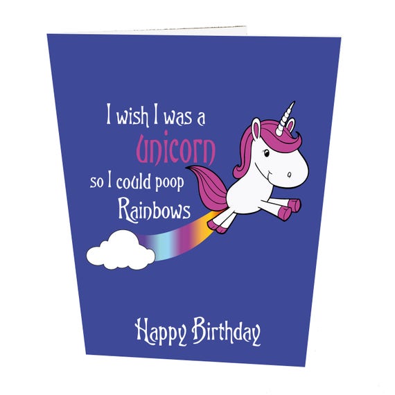 I Wish I Was A Unicorn so I Could Poop Rainbows Birthday Card