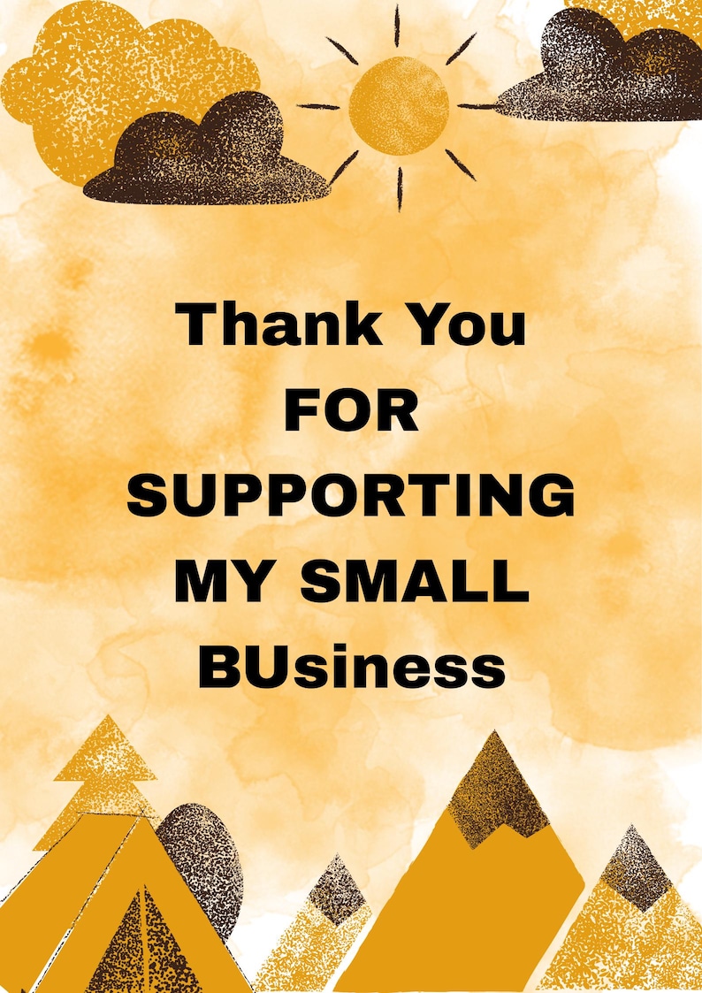 May include: A digital art print with a watercolour background in shades of yellow and orange. The text reads "Thank You FOR SUPPORTING MY SMALL BUisness". The image includes illustrations of a sun, clouds, and mountains.