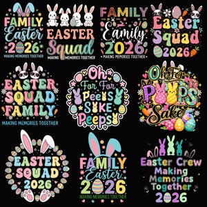 May include: A collection of colorful Easter-themed designs on a black background. Each design features text like "Easter Squad 2026" and "Family Easter 2026", along with Easter eggs and bunny illustrations. The phrases "Making Memories Together" are also included.