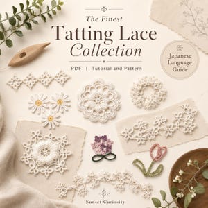 May include: A PDF tutorial and pattern titled The Finest Tatting Lace Collection featuring various white lace motifs, including daisies, floral borders, and a tulip, alongside a wooden tatting shuttle and a Japanese language guide label.