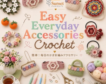 Everyday Accessories Crochet | PDF Pattern with Step-by-Step Diagrams | Cute Fashion Accecories | Japanese Language