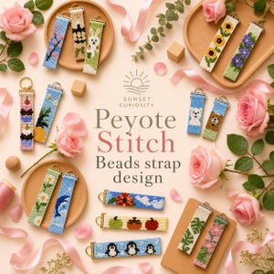 May include: A collection of rectangular peyote stitch beaded straps featuring various designs including flowers, animals, and fruit. Each strap has a metal ring attachment. The text SUNSET CURIOSITY Peyote Stitch Beads strap design is centered.