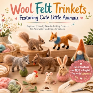 May include: A book titled Wool Felt Trinkets Featuring Cute Little Animals with needle felted figures including a squirrel, fox, wolf, chicken, mouse, rabbit, and gnome. The cover displays text about beginner-friendly projects and a note that instructions are in Japanese.